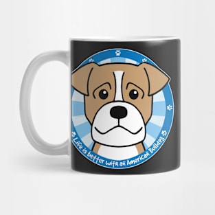 Life is Better With an American Bulldog Mug